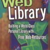 The Web Library: Building a World Class Personal Library with Free Web Resources eBook
