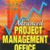 The Advanced Project Management Office: A Comprehensive Look at Function and Implementation eBook
