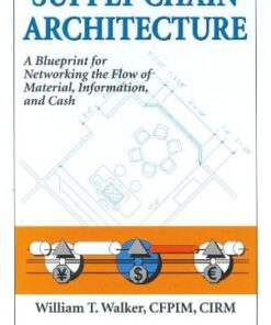 Supply Chain Architecture: A Blueprint for Networking the Flow of Material, Information, and Cash eBook