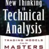 New Thinking in Technical Analysis: Trading Models from the Masters eBook