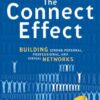 The Connect Effect: Building Strong Personal, Professional, and Virtual Networks eBook