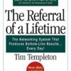 The Referral of a Lifetime: The Networking System that Produces Bottom-Line Results . . . Every Day! eBook