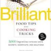 Brilliant Food Tips and Cooking Tricks: 5,000 Ingenious Kitchen Hints, Secrets, Shortcuts, and Solutions eBook