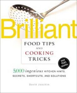 Brilliant Food Tips and Cooking Tricks: 5,000 Ingenious Kitchen Hints, Secrets, Shortcuts, and Solutions eBook