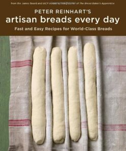 Peter Reinhart’s Artisan Breads Every Day eBook