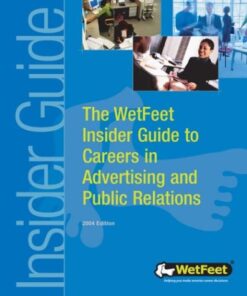 The WetFeet Insider Guide to Careers in Advertising and Public Relations eBook