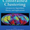 Constrained Clustering: Advances in Algorithms, Theory, and Applications (Chapman & Hall/CRC Data Mining and Knowledge Discovery Series) eBook