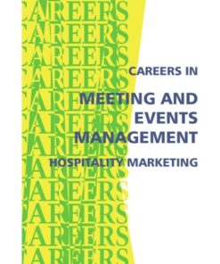 Careers in meeting and events management, hospitality marketing: increasingly important business function planning everything from sales meetings to major conventions eBook