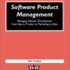 Software Product Management – Managing Software Development From Idea To Product To Marketing To Sales eBook