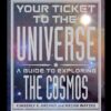 Your Ticket to the Universe: A Guide to Exploring the Cosmos eBook