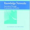 Knowledge Networks: Innovation Through Communities of Practice eBook