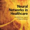 Neural Networks in Healthcare: Potential And Challenges eBook