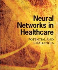 Neural Networks in Healthcare: Potential And Challenges eBook