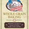 Hodgson Mill Whole Grain Baking: 400 Healthy and Delicious Recipes for Muffins, Breads, Cookies, and More eBook