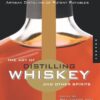 The Art of Distilling Whiskey and Other Spirits: An Enthusiast’s Guide to the Artisan Distilling of Potent Potables eBook