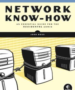 Network Know-How: An Essential Guide for the Accidental Admin eBook