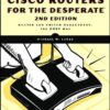 Cisco Routers for the Desperate: Router and Switch Management, the Easy Way, Second Edition eBook