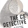 The CS Detective: An Algorithmic Tale of Crime, Conspiracy and Computation eBook