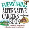 The Everything Alternative Careers Book: Leave the Office Behind and Embark on a New Adventure eBook