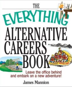 The Everything Alternative Careers Book: Leave the Office Behind and Embark on a New Adventure eBook