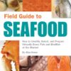 Field Guide to Seafood: How to Identify, Select, and Prepare Virtually Every Fish and Shellfish at the Market eBook