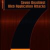 Seven Deadliest Web Application Attacks (Syngrass Seven Deadlest Attacks) eBook