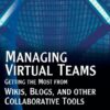 Managing virtual teams: getting the most from wikis, blogs, and other collaborative tools eBook