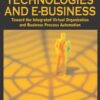 Semantic Web Technologies and E-Business: Toward the Integrated Virtual Organization and Business Process Automation eBook