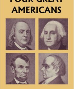 Four Great Americans: Washington, Franklin, Webster, and Lincoln eBook