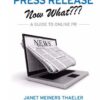 I Need a Killer Press Release-Now What : A Guide to Online PR eBook