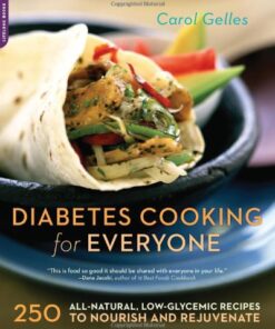 Diabetes Cooking for Everyone: 250 All-Natural, Low-Glycemic Recipes to Nourish and Rejuvenate eBook