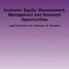 Customer Equity: Measurement, Management and Research Opportunities (Foundations and Trends in Marketing) eBook
