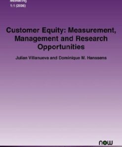 Customer Equity: Measurement, Management and Research Opportunities (Foundations and Trends in Marketing) eBook