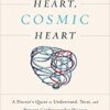 Human heart, cosmic heart : a doctor’s quest to understand, treat, and prevent cardiovascular disease eBook