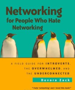 Networking for People Who Hate Networking: A Field Guide for Introverts, the Overwhelmed, and the Underconnected eBook