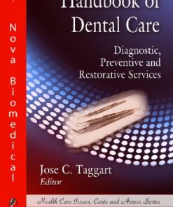Handbook of Dental Care: Diagnostic, Preventive and Restorative Services (Health Care Issues, Costs and Access Series) eBook