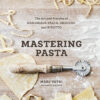 Mastering pasta: the art and practice of handmade pasta, gnocchi, and risotto eBook