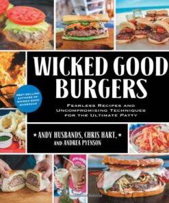 Wicked good burgers: fearless recipes and uncompromising techniques for the ultimate patty eBook