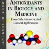 Antioxidants in Biology and Medicine: Essentials, Advances, and Clinical Applications eBook