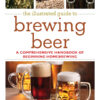The illustrated guide to brewing beer: A comprehensive handboook of beginning home brewing eBook