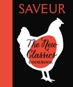 Saveur: The New Classics Cookbook: More than 1,000 of the world’s best recipes for today’s kitchen eBook
