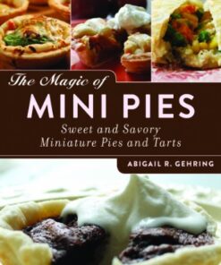 The magic of mini pies: sweet and savory miniature pies and tarts eBook