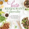 Keto Restaurant Favorites: More Than 175 Tasty Classic Recipes Made Fast, Fresh, and Healthy eBook