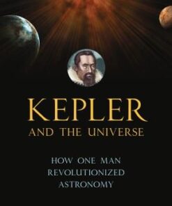 Kepler and the Universe: How One Man Revolutionized Astronomy eBook