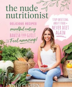 The Nude Nutritionist Stop obsessing about food and never diet again eBook