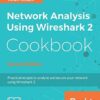 Network Analysis Using Wireshark 2 Cookbook: Practical recipes to analyze and secure your network using Wireshark 2, 2nd Edition eBook