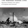 The Marshall Islands 1944: ”Operation Flintlock, the capture of Kwajalein and Eniwetok” eBook