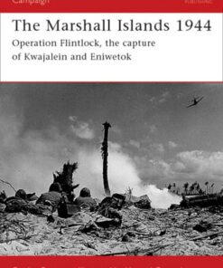 The Marshall Islands 1944: ”Operation Flintlock, the capture of Kwajalein and Eniwetok” eBook