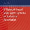 IP network-based multi-agent systems for industrial automation: information management, condition monitoring and control of power systems eBook