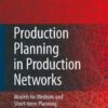 Production Planning in Production Networks: Models for Medium and Short-term Planning eBook